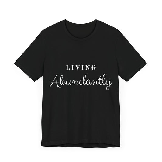 Living Abundantly Unisex Jersey Short Sleeve Tee