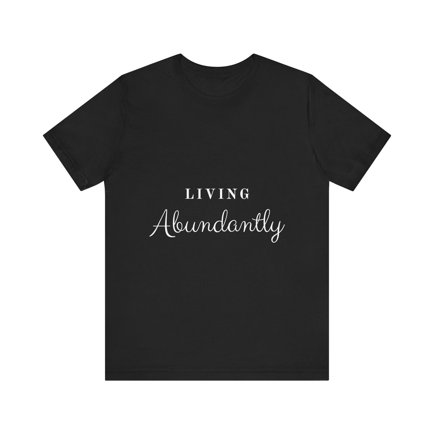 Living Abundantly Unisex Jersey Short Sleeve Tee