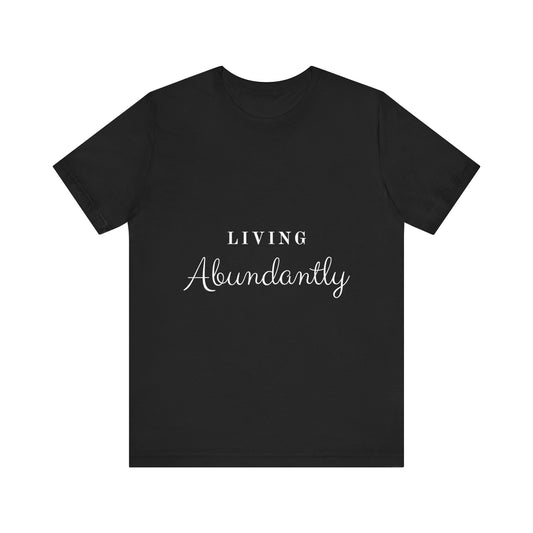 Living Abundantly Unisex Jersey Short Sleeve Tee